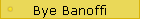 Bye Banoffi