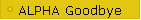 ALPHA Goodbye